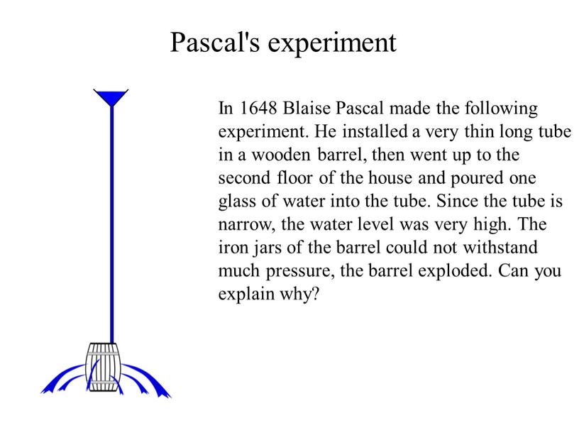 In 1648 Blaise Pascal made the following experiment