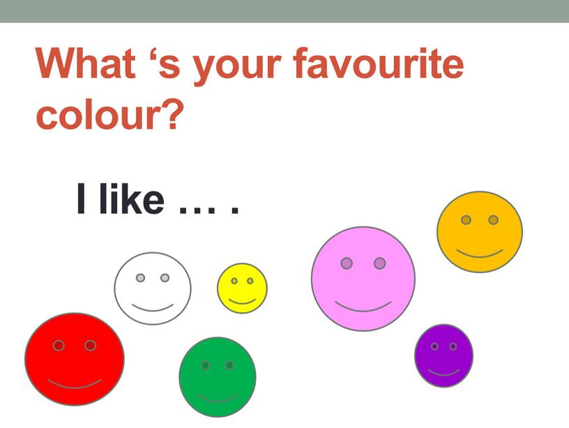 What ‘s your favourite colour?