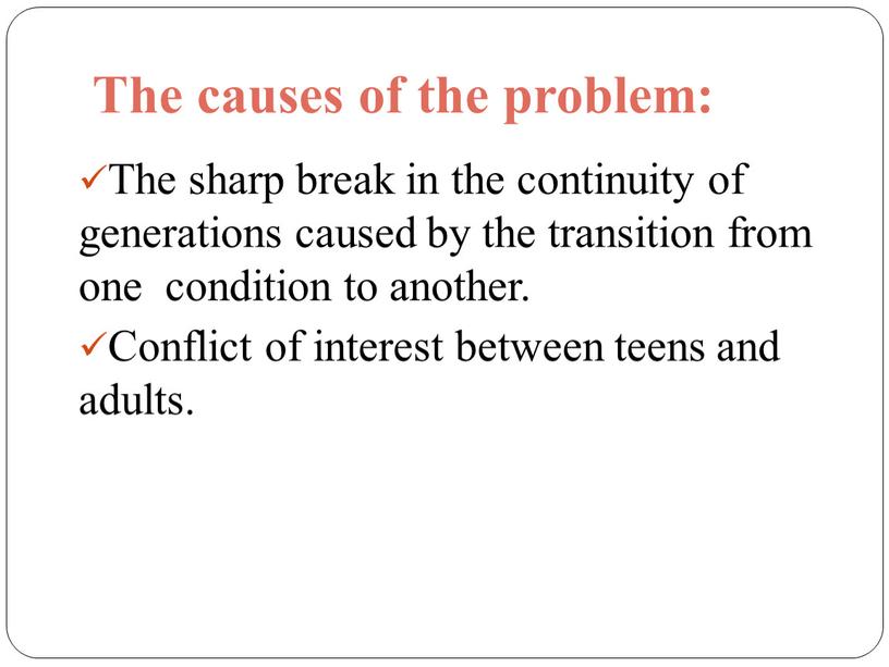 The causes of the problem: