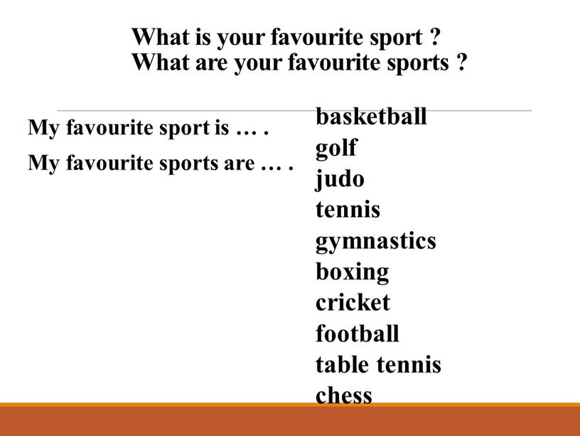 What is your favourite sport ?