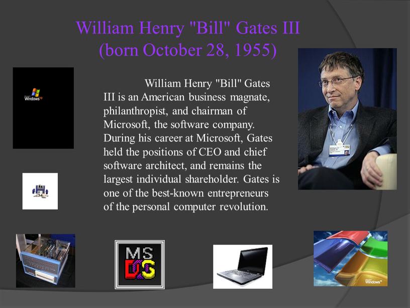 William Henry "Bill" Gates III (born