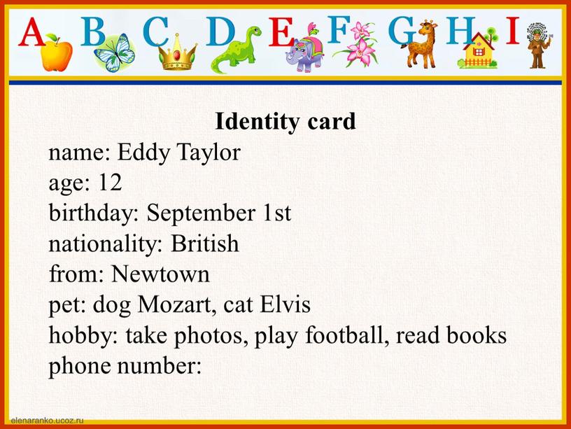 Identity card name: Eddy Taylor age: 12 birthday: