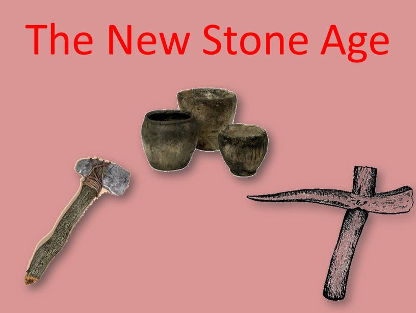 The New Stone Age