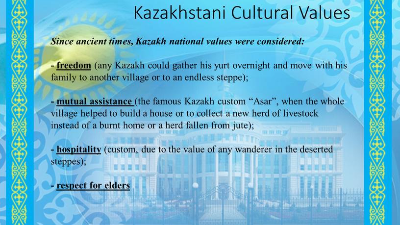 Kazakhstani Cultural Values Since ancient times,