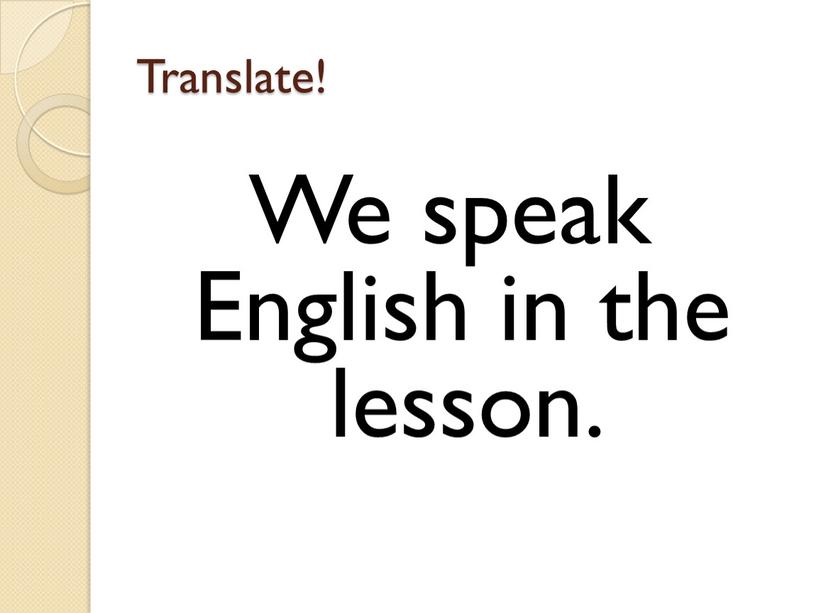 Translate! We speak English in the lesson