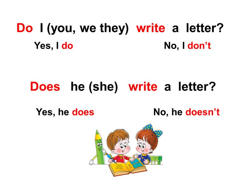 Do I (you, we they) write a letter?