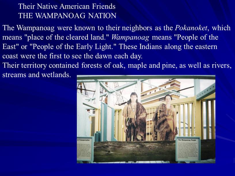The Wampanoag were known to their neighbors as the