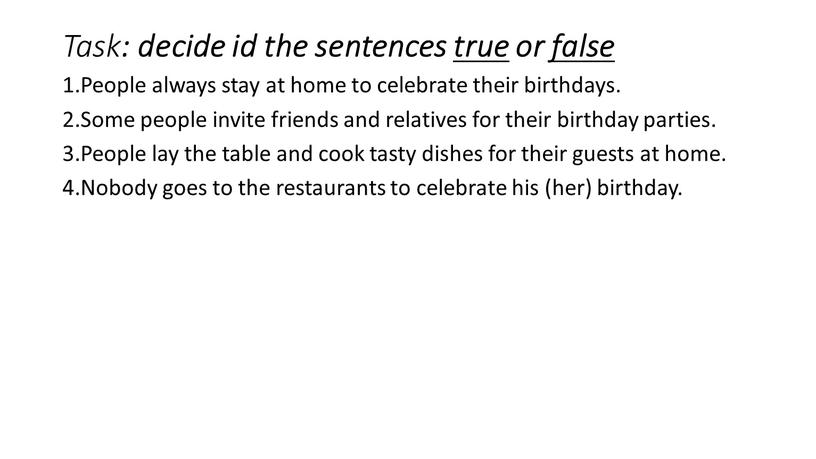 Task : decide id the sentences true or false 1