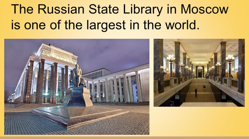 The Russian State Library in Moscow is one of the largest in the world