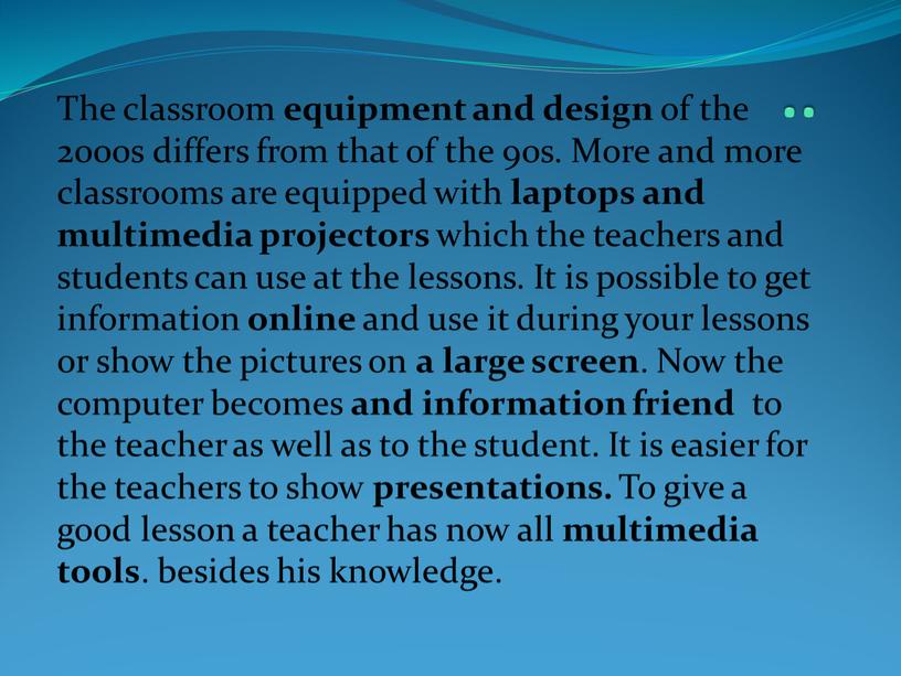 The classroom equipment and design of the 2000s differs from that of the 90s