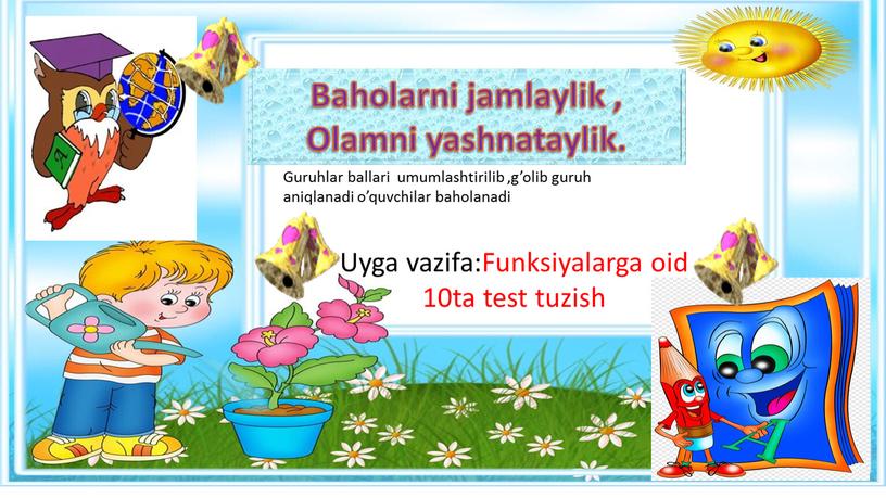 Uyga vazifa:Funksiyalarga oid 10ta test tuzish