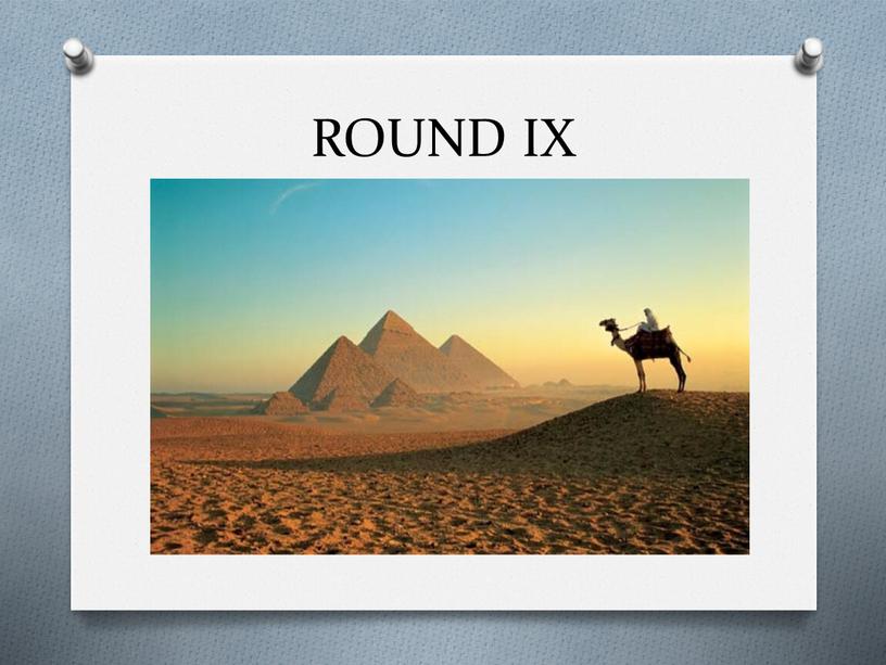 ROUND IX