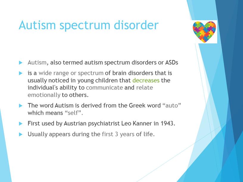 Autism spectrum disorder Autism, also termed autism spectrum disorders or