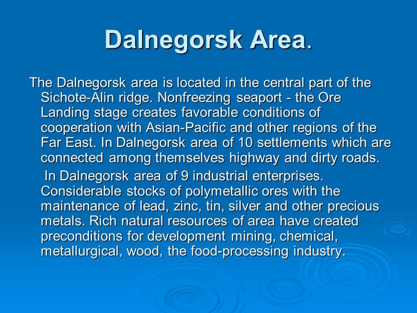Dalnegorsk Area . The Dalnegorsk area is located in the central part of the