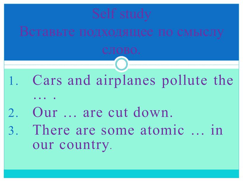 Cars and airplanes pollute the …