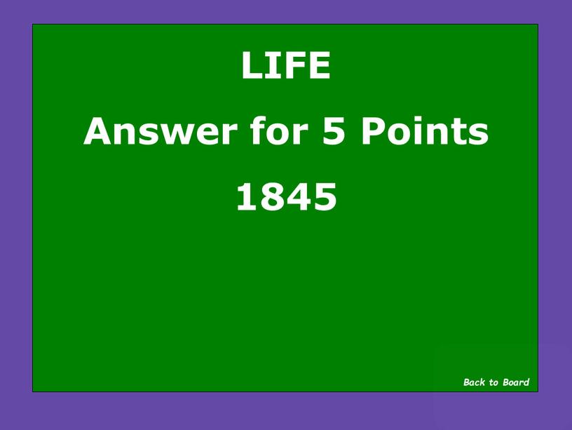 LIFE Answer for 5 Points 1845 Back to