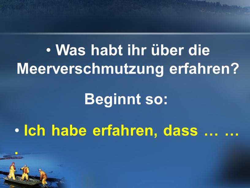 Was habt ihr über die Meerverschmutzung erfahren?