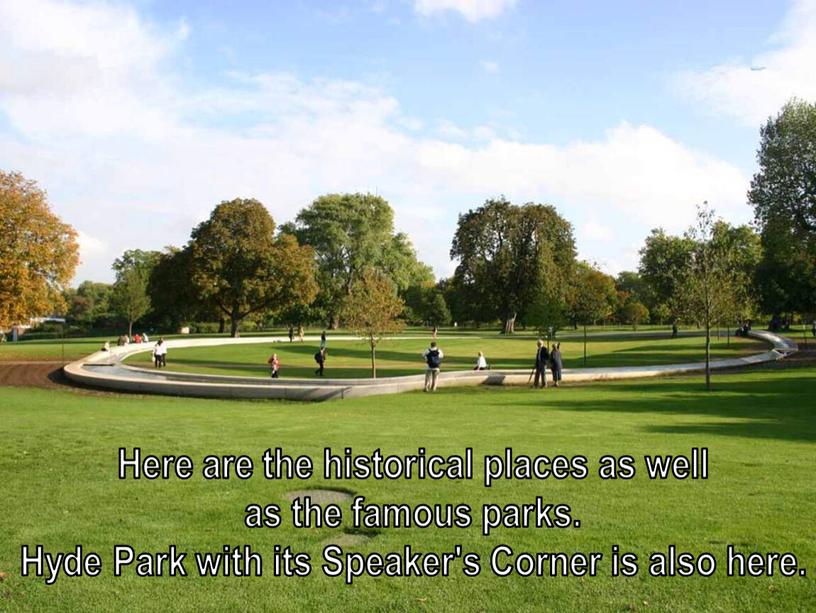 Here are the historical places as well as the famous parks