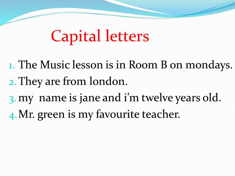 Capital letters The Music lesson is in