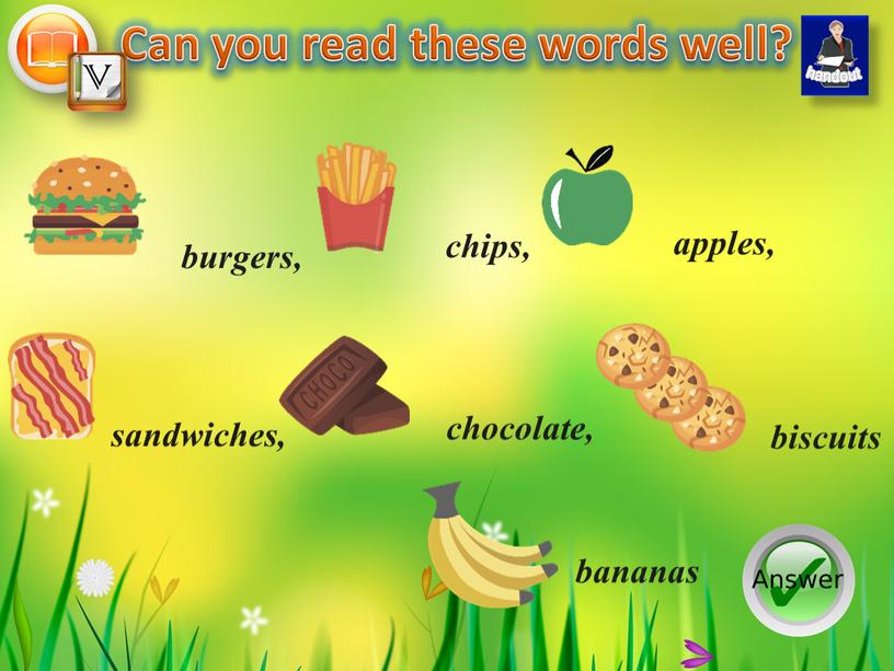Can you read these words well? burgers, chips, apples, bananas sandwiches, chocolate, biscuits