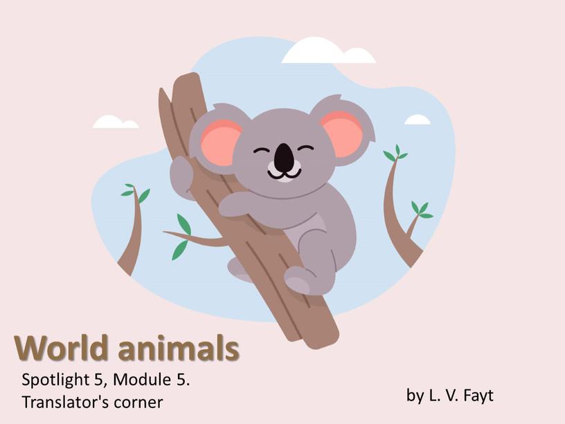 World animals Spotlight 5, Module 5