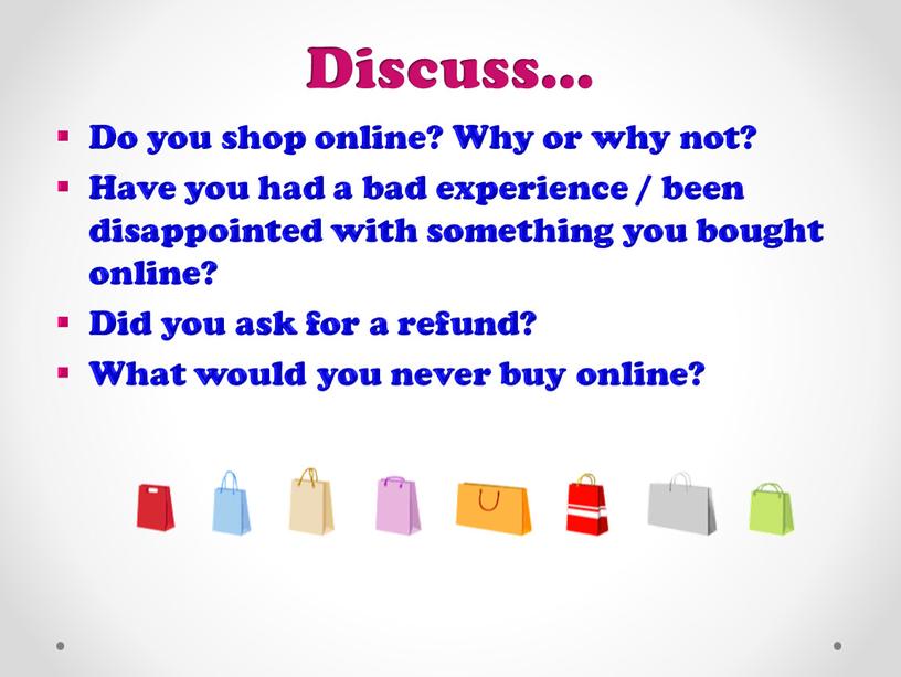 Discuss… Do you shop online? Why or why not?