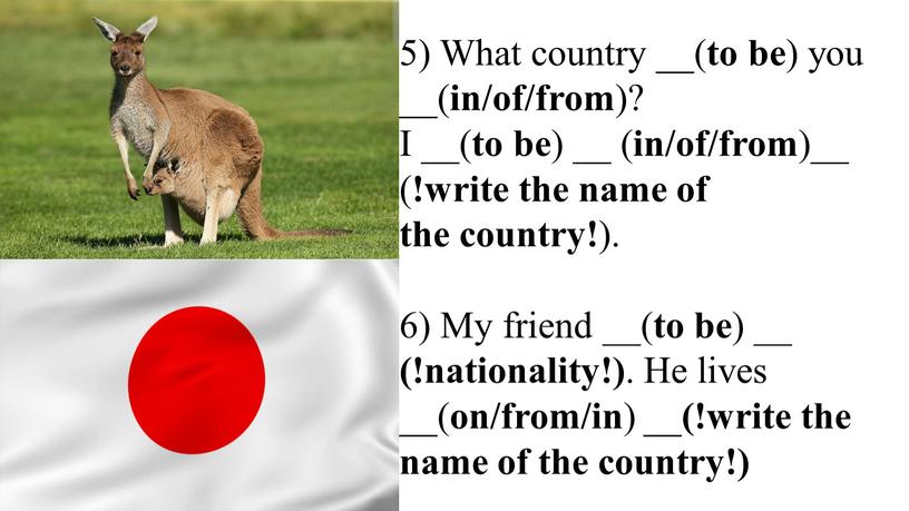 What country __( to be ) you __( in/of/from )?