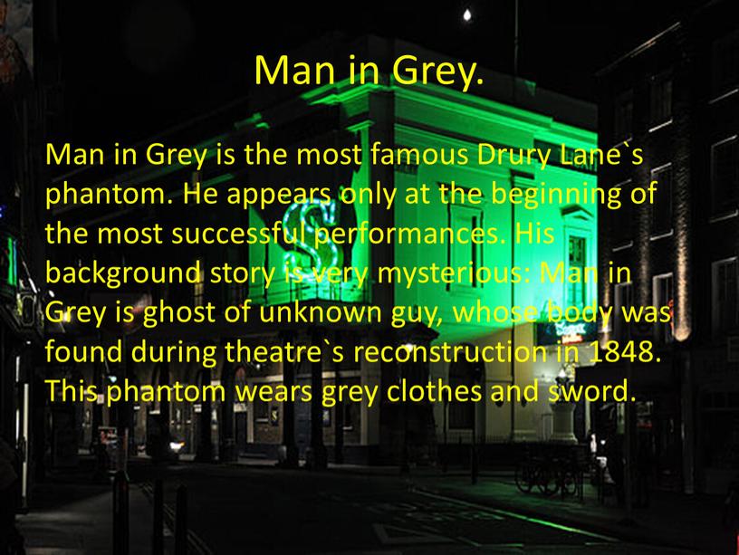 Man in Grey. Man in Grey is the most famous