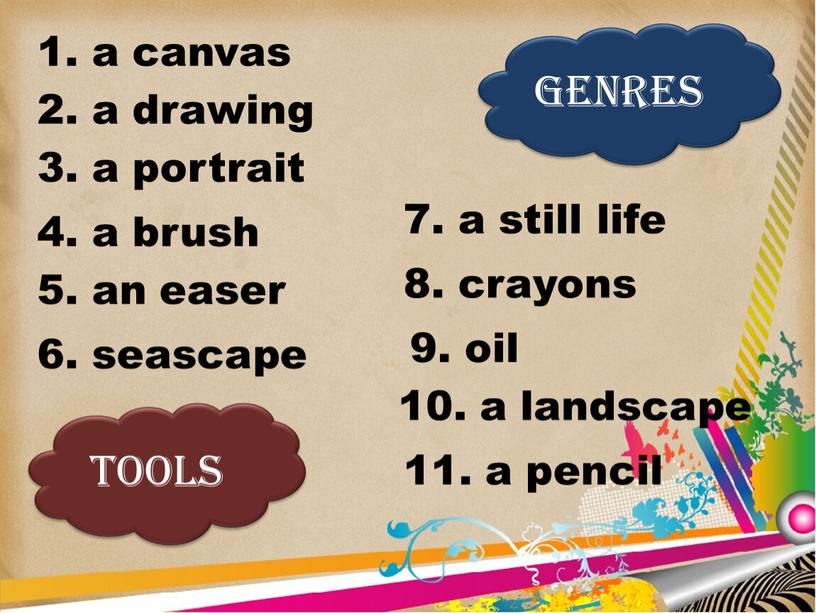 GENRES TOOLS 5. an easer 4. a brush 11