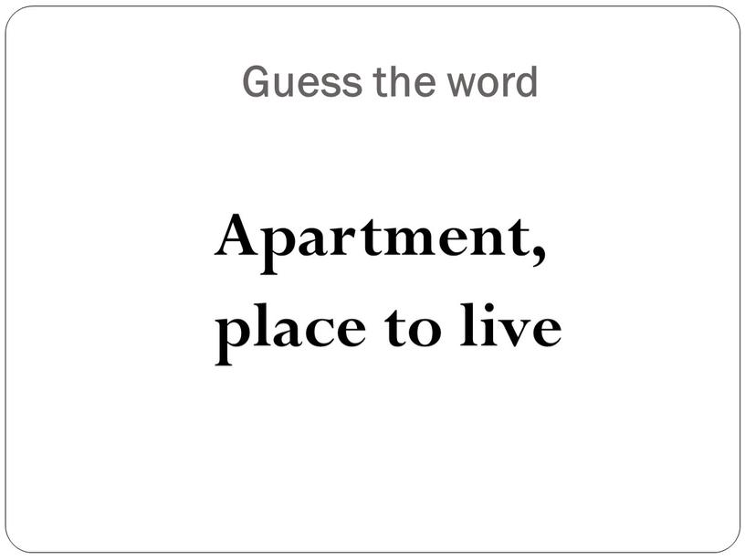 Guess the word Apartment, place to live