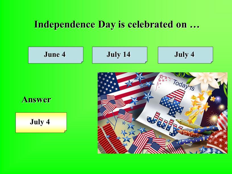 Independence Day is celebrated on …