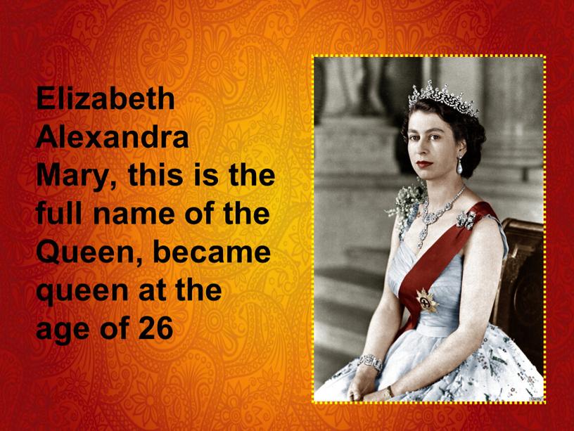 Elizabeth Alexandra Mary, this is the full name of the