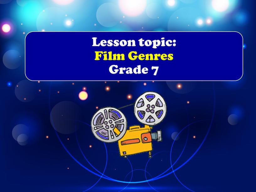 Lesson topic: Film Genres Grade 7