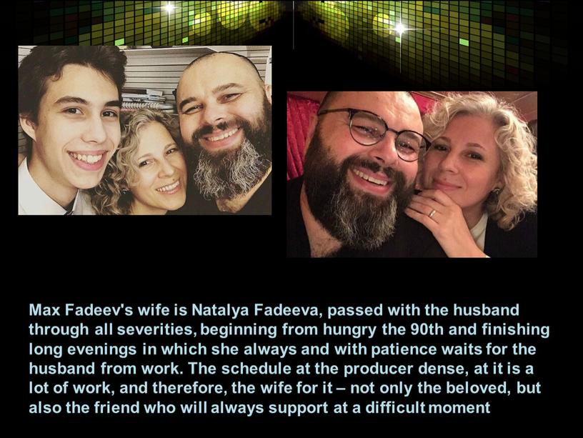 Max Fadeev's wife is Natalya Fadeeva, passed with the husband through all severities, beginning from hungry the 90th and finishing long evenings in which she…