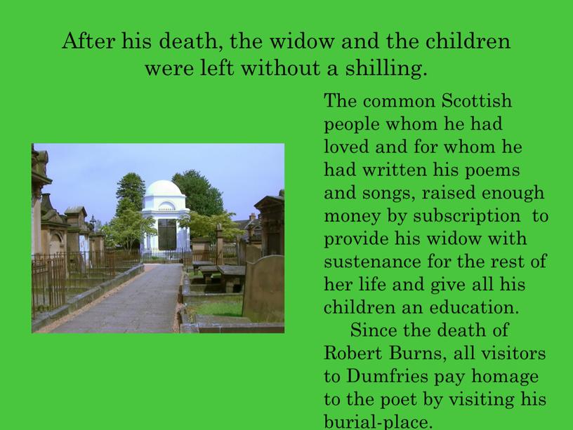 After his death, the widow and the children were left without a shilling