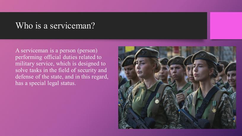 Who is a serviceman? A serviceman is a person (person) performing official duties related to military service, which is designed to solve tasks in the…