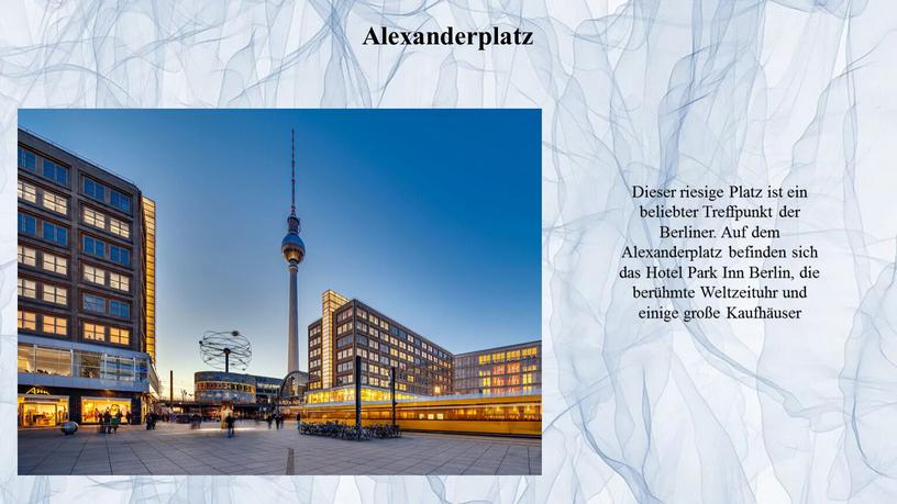Alexanderplatz Dieser riesige Platz ist ein beliebter