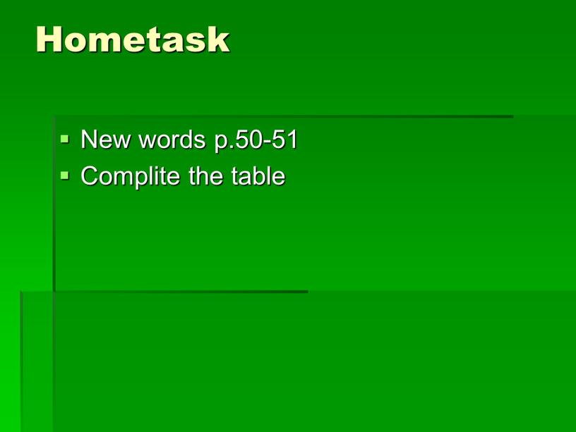 Hometask New words p.50-51 Complite the table