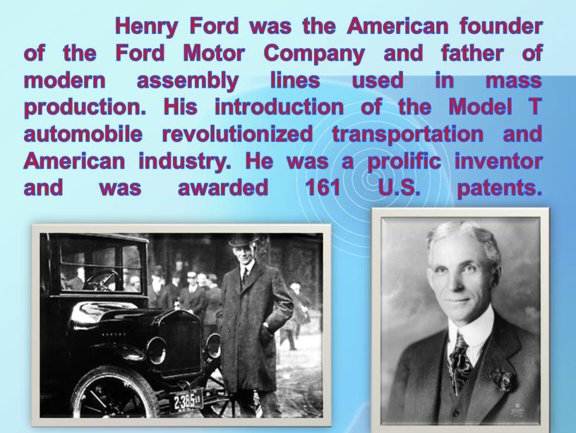 Henry Ford was the American founder of the