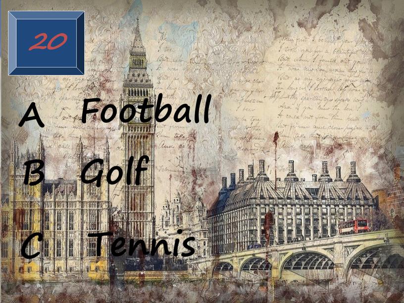 20 C B A Football Golf Tennis