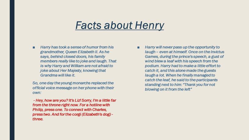 Facts about Henry Harry has took a sense of humor from his grandmother,