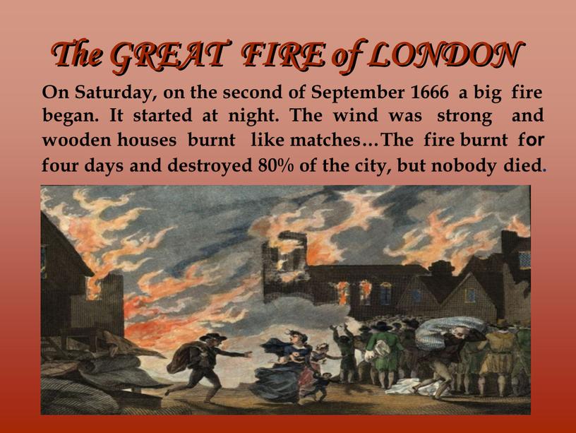 The GREAT FIRE of LONDON On Saturday, on the second of