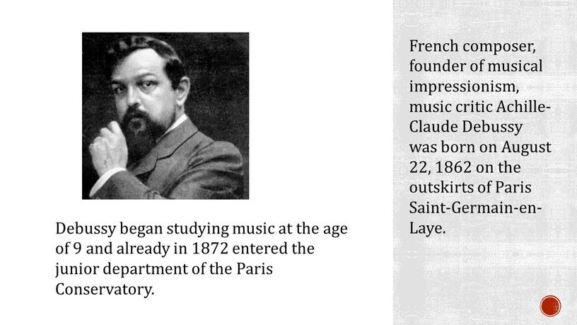 French composer, founder of musical impressionism, music critic