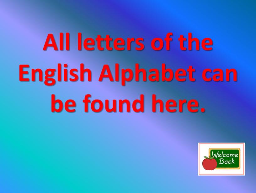 All letters of the English Alphabet can be found here