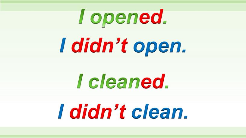 I didn’t open. I opened. I cleaned
