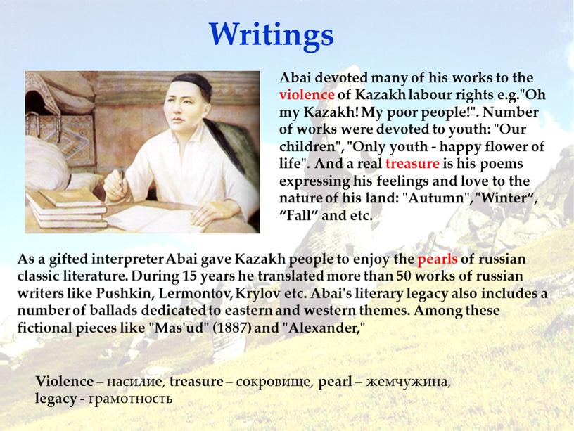 Writings Abai devoted many of his works to the violence of