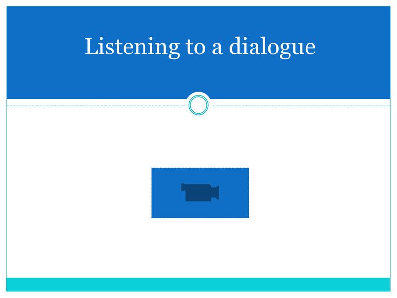 Listening to a dialogue