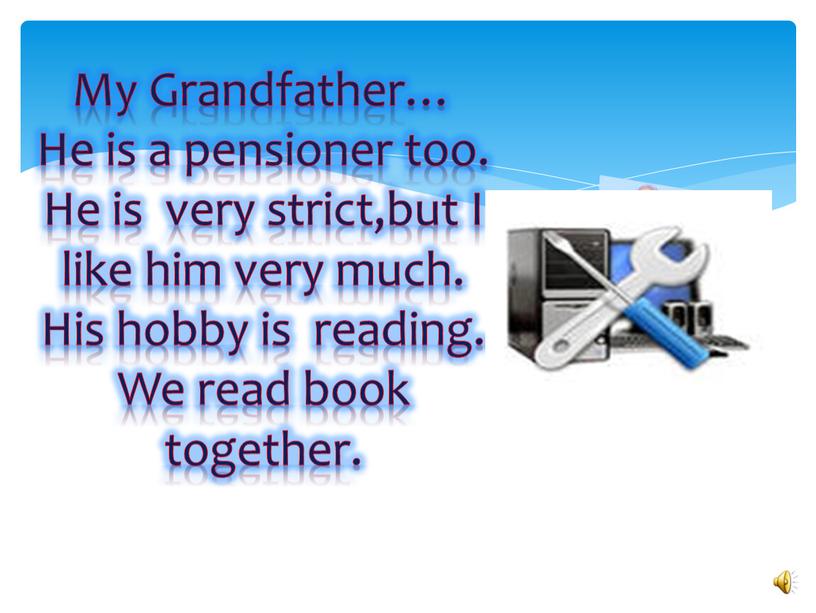 My Grandfather… He is a pensioner too