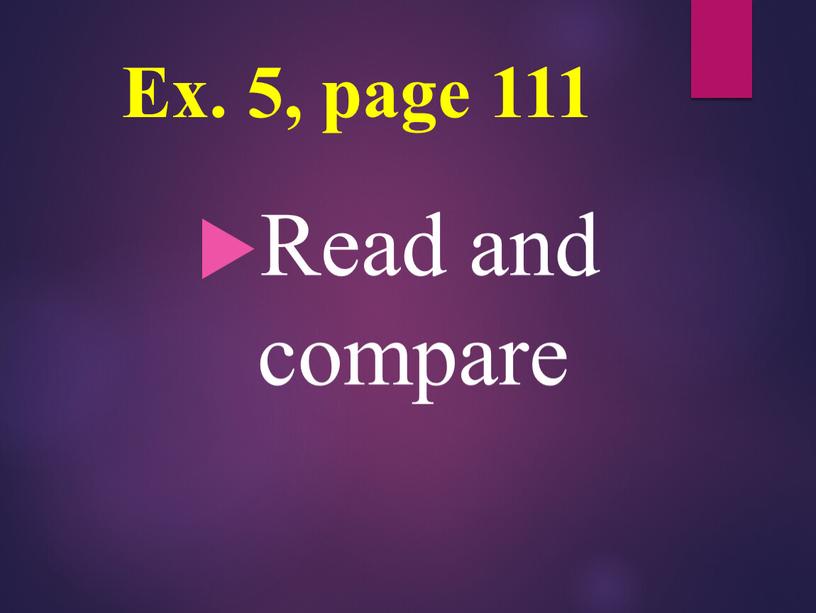 Ex. 5, page 111 Read and compare