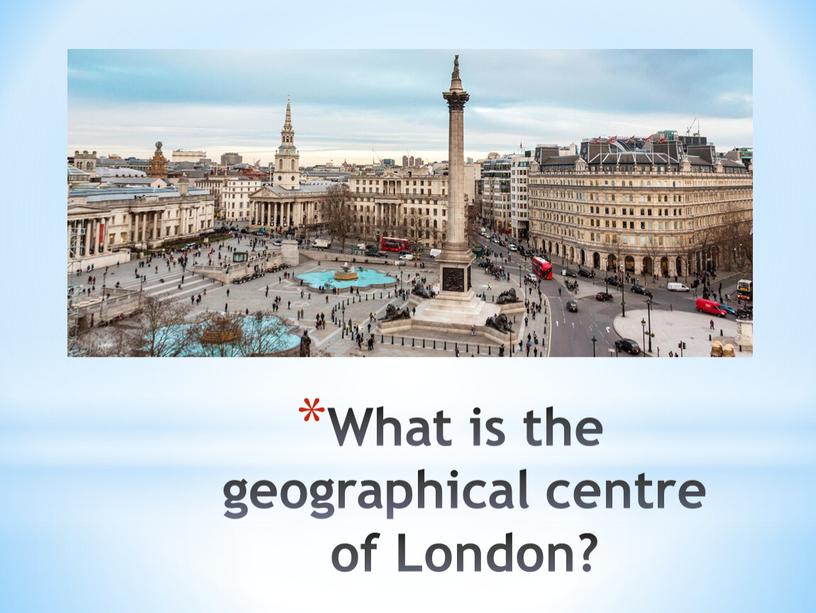 What is the geographical centre of